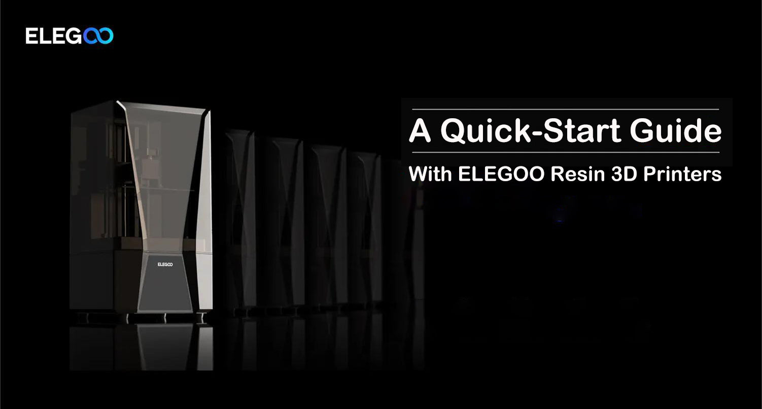 A Quick-Start Guide with ELEGOO 3D Printer – Resin 3D Printers