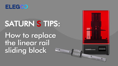 ELEGOO SATURN S: How to replace the linear rail sliding block?