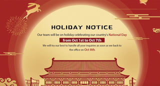 HOLIDAY NOTICE：Oct.1st - Oct 7th