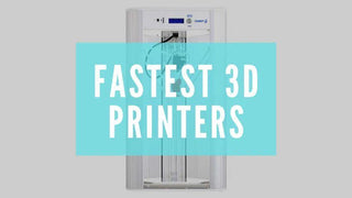 Top 10 Fastest 3d Printers